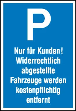 Parkplatzschild »Symbol: P, Text: Nur für Kunden! Widerrechtlich abgestellte Fahrzeuge werden