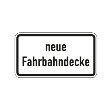 Verkehrszeichen Zusatzschild StVO - neue Fahrbahndecke